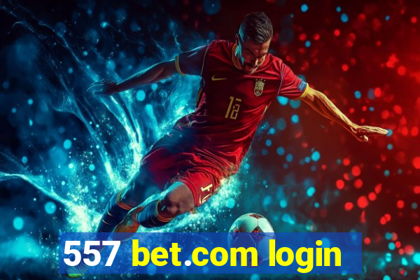 557 bet.com login